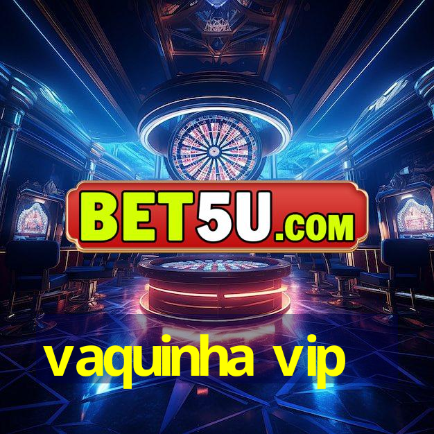 vaquinha vip